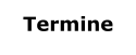 Termine